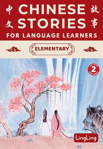 Chinese Stories for Language Learners: Elementary Volume 2 (Free Audio) - A Bilingual Chinese-English Collection of Chinese Folktales, Myths, Fables, ... Modern Stories (Chinese Story Series, Band 2)