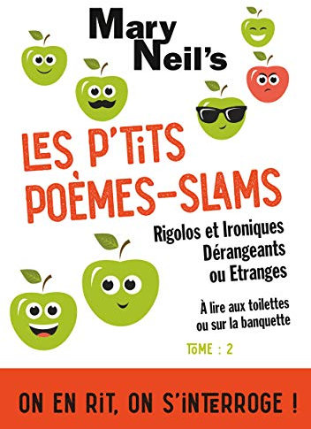 Les P'tits Poèmes-Slams Rigolos et Ironiques, Dérangeants ou Etranges: A lire aux toilettes ou sur la banquette: 2