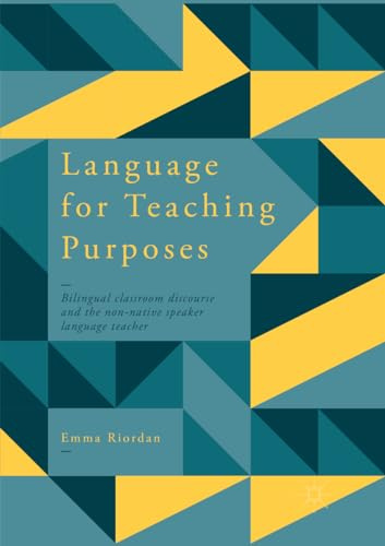 Language for Teaching Purposes: Bilingual Classroom Discourse and the Non-Native Speaker Language Teacher