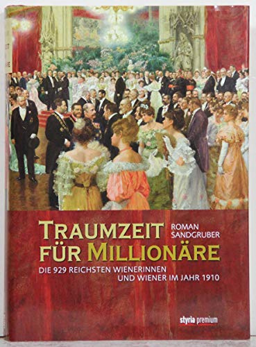 Traumzeit für Millionäre: Die 929 reichsten Wienerinnen und Wiener im Jahr 1910
