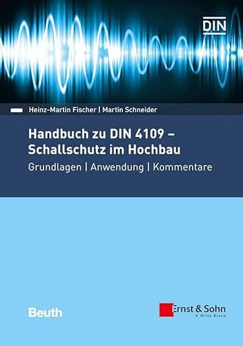 Handbuch zu DIN 4109 - Schallschutz im Hochbau: Grundlagen - Anwendung - Kommentare (DIN Media Kommentar)