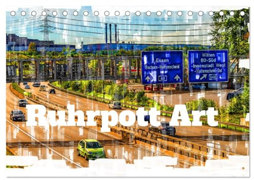 Ruhrpott Art (Tischkalender 2026 DIN A5 quer), CALVENDO Monatskalender: Ruhrpott neu entfaltet: Kunstvolle Sicht auf eine lebendige Region. (CALVENDO Orte)