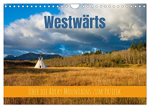 Westwärts - Über die Rocky Mountains zum Pazifik (Wandkalender 2026 DIN A4 quer), CALVENDO Monatskalender: Landschaften des amerikanischen Westens (CALVENDO Natur)