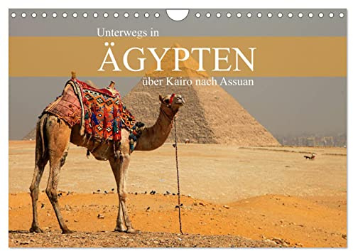 Unterwegs in Ägypten - über Kairo nach Assuan (Wandkalender 2026 DIN A4 quer), CALVENDO Monatskalender: Faszinierende Kultur- und Landschaftsmotive zwischen Kairo und Assuan (CALVENDO Orte)