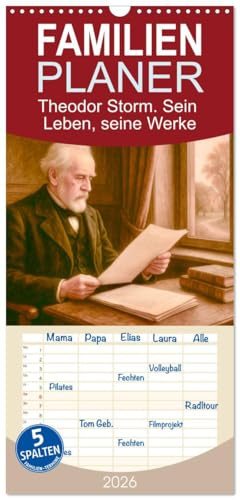 Familienplaner 2026 - Theodor Storm. Sein Leben, seine Werke mit 5 Spalten (Wandkalender, 21 cm x 45 cm), CALVENDO: Ein literarischer Kalender nicht nur für Nordlichter (CALVENDO Kunst)