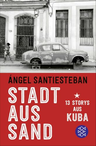 Stadt aus Sand: 13 Storys aus Kuba