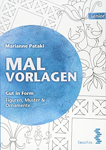 Malvorlagen: Gut in Form. Figuren, Muster & Ornamente (facultas senior)