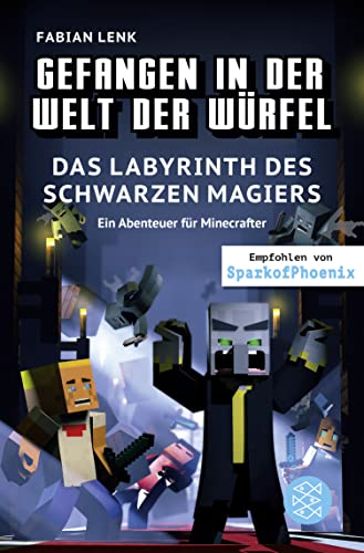 Gefangen in der Welt der Würfel. Das Labyrinth des schwarzen Magiers. Ein Abenteuer für Minecrafter: (Band 5)