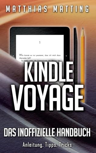 Kindle Voyage - das inoffizielle Handbuch: Anleitung, Tipps, Tricks