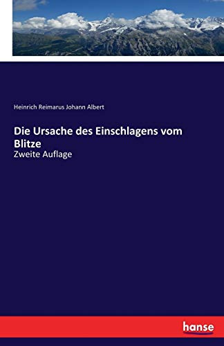 Die Ursache des Einschlagens vom Blitze: Zweite Auflage