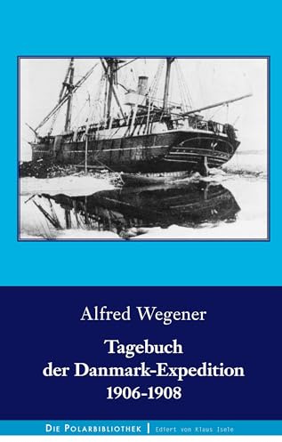 Tagebuch der Danmark-Expedition 1906-1908 (Die Polarbibliothek)