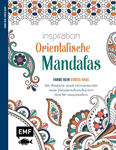 Inspiration Orientalische Mandalas: 50 Motive und Ornamente aus Tausendundeiner Nacht ausmalen