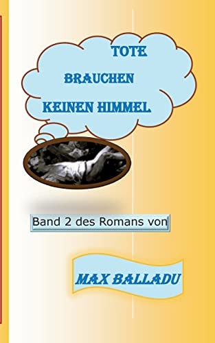 Tote brauchen keinen Himmel Band 2: Teile 3 und 4