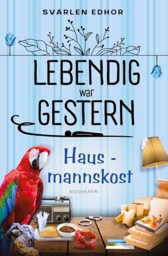 Hausmannskost: Lebendig war gestern - Band 4: Buchhandelsausgabe: Cover matt, Format: 12,5 x 19 cm