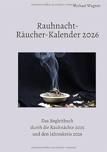 Rauhnacht-Räucher-Kalender 2026: Das Begleitbuch durch die Rauhnächte 2025 und den Jahreskreis 2026