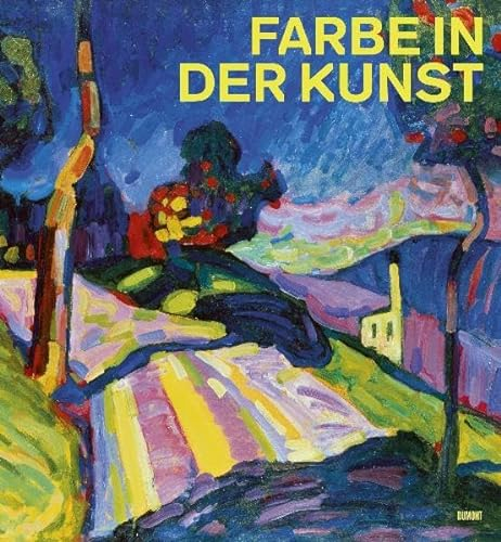 Farbe in der Kunst: Katalog zur Ausstellung 'Colour in Art' im Louisiana Museum of Modern Art, Kopenhagen 2010
