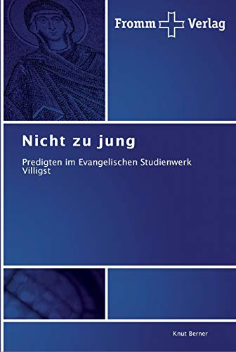 Nicht zu jung: Predigten im Evangelischen Studienwerk Villigst