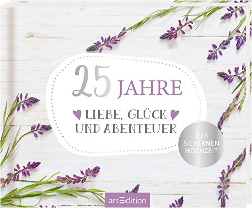25 Jahre Liebe, Glück und Abenteuer: Zur Silbernen Hochzeit