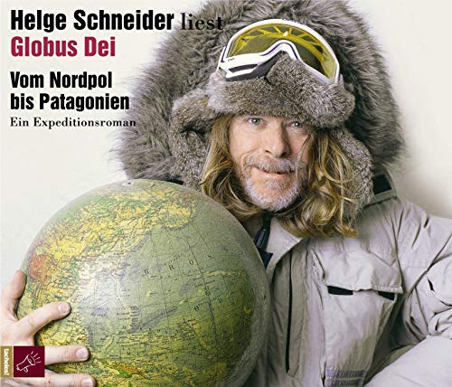 Globus Dei: Vom Nordpol bis Patagonien - Ein Expeditionsroman (Hörbestseller)