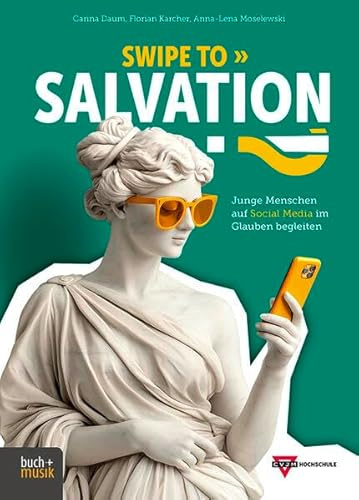 Swipe to Salvation?!: Junge Menschen auf Social Media im Glauben begleiten