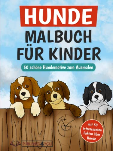Hunde Malbuch für Kinder und Erwachsene: 50 tolle Hundemotive zum Ausmalen (mit 50 interessanten Fakten über Hunde)