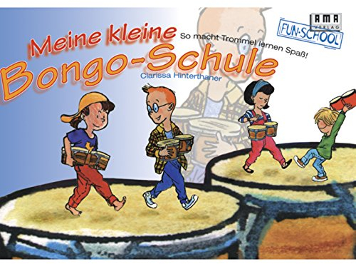 Meine kleine Bongo-Schule: So macht Trommel lernen Spass!: So macht Trommeln lernen Spaß (Fun-School)