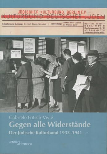 Gegen alle Widerstände: Der Jüdische Kulturbund 1933–1941