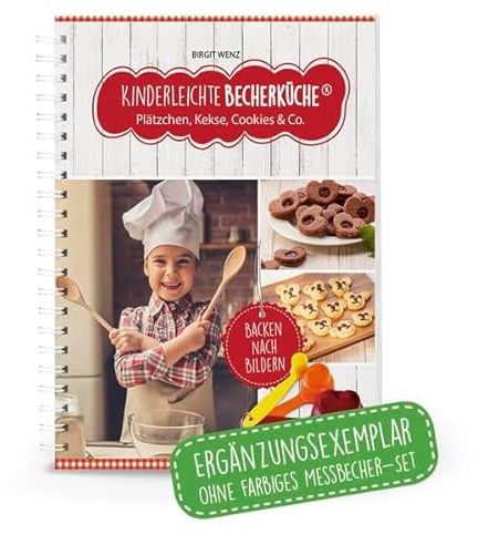 Kinderleichte Becherküche - Plätzchen, Kekse, Cookies & Co. (Band 3), m. 1 Buch, m. 3 Beilage, 10 Rezepten: ERGÄNZUNGSEXEMPLAR (ohne 3-teiliges ... Backen und Kochen für Kinder ab 3 Jahren)