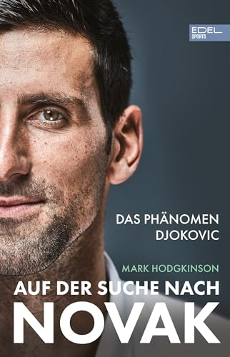 Auf der Suche nach Novak: Das Phänomen Djokovic - Die große Biografie zum erfolgreichsten Tennisspieler der Welt. International Sports Book of the Year 2025