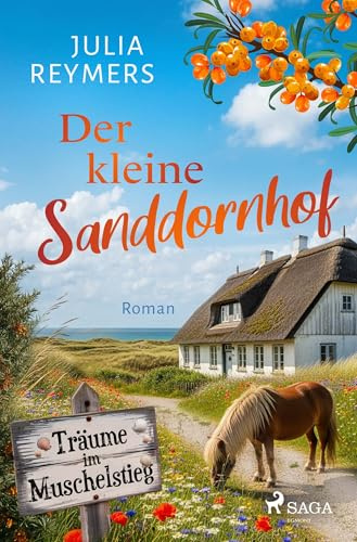 Der kleine Sanddornhof - Träume im Muschelstieg: Eine Cosy-Smalltown-Romance mit süßen Zwei- und Vierbeinern