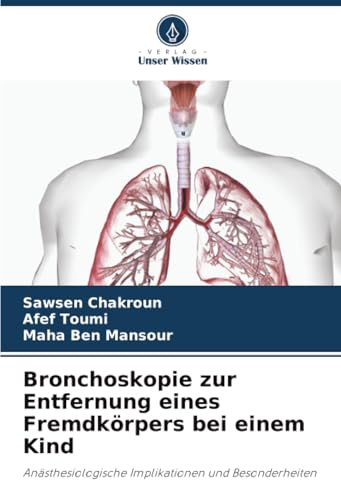Bronchoskopie zur Entfernung eines Fremdkörpers bei einem Kind: Anästhesiologische Implikationen und Besonderheiten