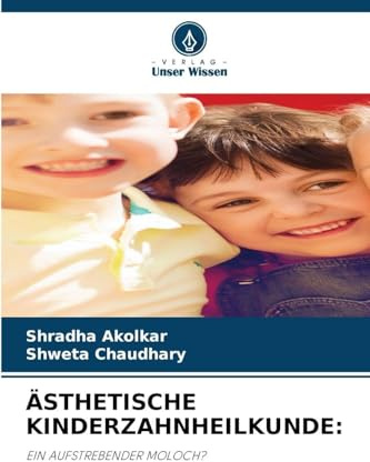 ÄSTHETISCHE KINDERZAHNHEILKUNDE:: EIN AUFSTREBENDER MOLOCH?