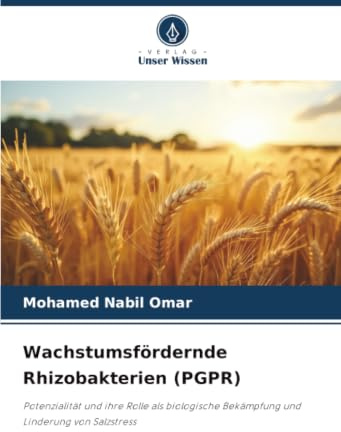 Wachstumsfördernde Rhizobakterien (PGPR): Potenzialität und ihre Rolle als biologische Bekämpfung und Linderung von Salzstress