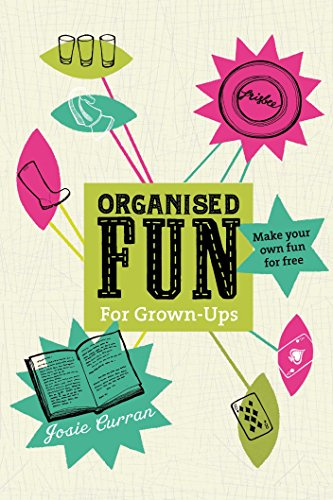 Organised Fun for Grown-Ups: Make Your Own Fun For Free
