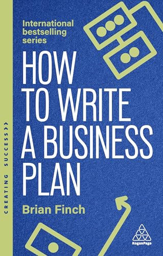 How to Write a Business Plan: Win Backing and Support for Your Ideas and Ventures: 176 (Creating Success series)