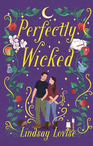 Perfectly Wicked: Charmed meets Practical Magic in this addictive, witchy small-town romance