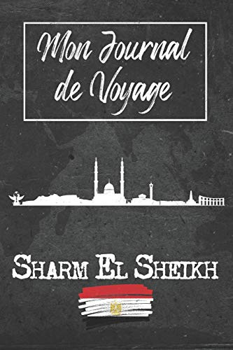 Mon Journal de Voyage Sharm El Sheikh: 6x9 Carnet de voyage I Journal de voyage avec instructions, Checklists et Bucketlists, cadeau parfait pour ... El Sheikh (Egypte) et pour chaque voyageur.