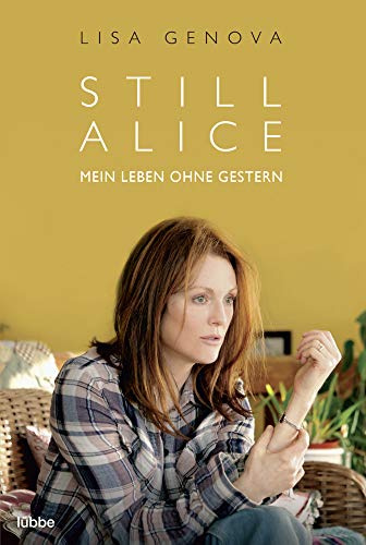 Still Alice: Mein Leben ohne Gestern: Mein Leben ohne Gestern. Roman