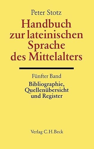 Handbuch zur lateinischen Sprache des Mittelalters Bd. 5: Bibliographie, Quellenübersicht und Register