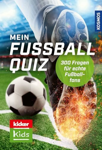 kicker Kids Fußball Quiz: 300 Fragen für echte Fußballfans