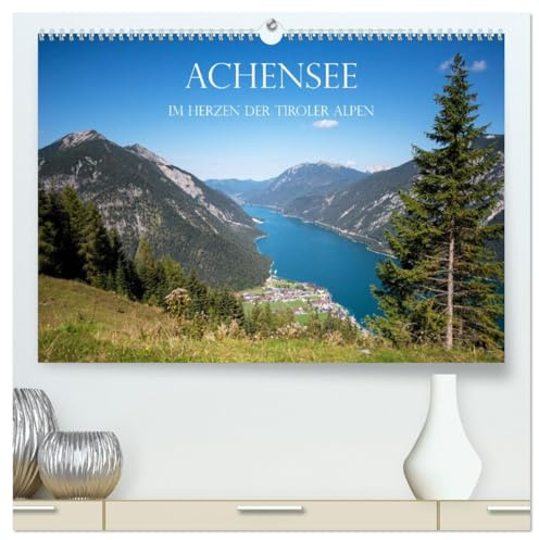Achensee - im Herzen der Tiroler Alpen (hochwertiger Premium Wandkalender 2026 DIN A2 quer), Kunstdruck in Hochglanz: Herrliche Landschaften rund um den klaren türkisblauen Bergsee (CALVENDO Orte)