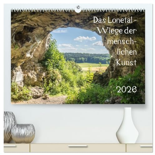 Das Lonetal - Wiege der menschlichen Kunst (hochwertiger Premium Wandkalender 2026 DIN A2 quer), Kunstdruck in Hochglanz: Bilder aus dem Tal der Lone mit seinen Welterbestätten (CALVENDO Natur)