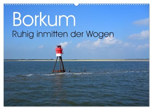Borkum - Ruhig inmitten der Wogen (Wandkalender 2026 DIN A2 quer), CALVENDO Monatskalender: Landschaftsfotos einer besonderen Insel. (CALVENDO Orte)