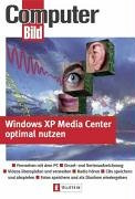 Windows XP Media Center optimal nutzen: Fernsehen mit dem PC - Einzel- und Serienaufzeichnung - Videos überspielen und verwalten - Radio hören - CDs ... Fotos speichern und als Diashow wiedergeben