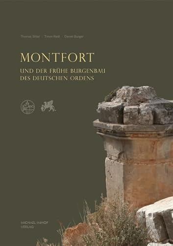 Montfort und der frühe Burgenbau des Deutschen Ordens (Forschungen zu Burgen und Schlössern: herausgegeben von der Wartburg-Gesellschaft zur Erforschung von Burgen und Schlössern e.V.)