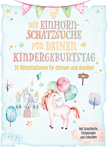 Die Einhorn-Schatzsuche/-Schnitzeljagd für deinen Kindergeburtstag: 10 Rätselstationen für drinnen und draußen. Mit Schatzkarte, Einladungen und Urkunden. Für Kinder ab 4 Jahren