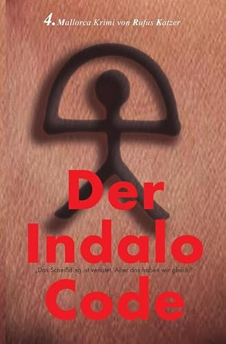 Der Indalo Code (Mallorca Krimis von Rufus Katzer)