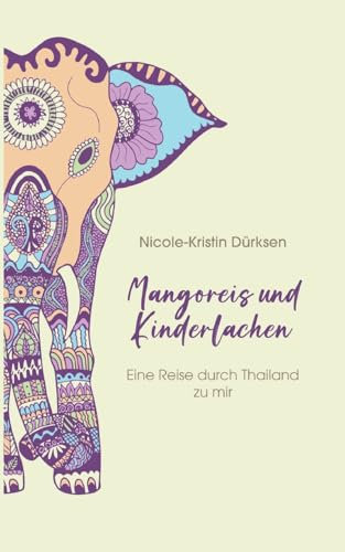 Mangoreis und Kinderlachen: Eine Reise durch Thailand zu mir