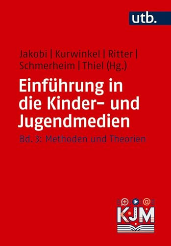 Einführung in die Kinder- und Jugendmedien: Bd. 3: Methoden und Theorien