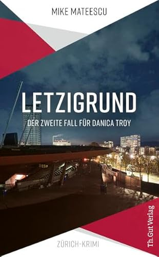 Letzigrund: Der zweite Fall für Danica Troy (Th. Gut Regional Krimiserie)